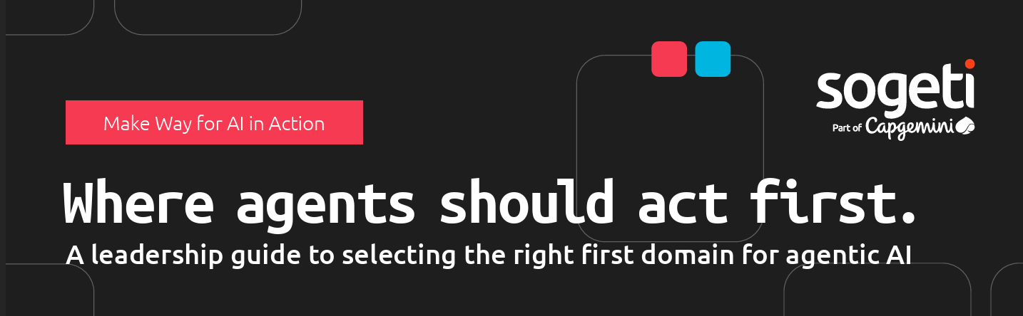 Where agents should act first. A leadership guide to selecting the right first domain for agentic AI. 